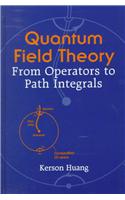 Quantum Field Theory: From Operators to Path Integrals: From Operators to Path Integrals
