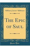 The Epic of Saul (Classic Reprint)