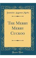 The Merry Merry Cuckoo (Classic Reprint)