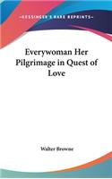 Everywoman Her Pilgrimage in Quest of Love