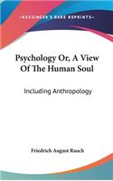 Psychology Or, A View Of The Human Soul