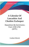 A Calendar Of Lancashire And Cheshire Exchequer