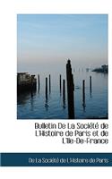 Bulletin de La Sociactac de L'Histoire de Paris Et de L'Ile-de-France