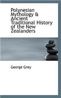 Polynesian Mythology & Ancient Traditional History of the New Zealanders