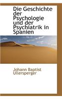 Die Geschichte Der Psychologie Und Der Psychiatrik in Spanien