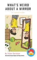 What's Weird About A Mirror: 100 Curious Poems by Arden Davidson