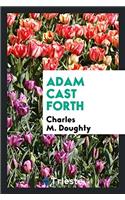 ADAM CAST FORTH