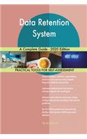 Data Retention System A Complete Guide - 2020 Edition