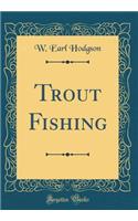 Trout Fishing (Classic Reprint)