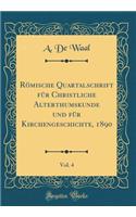 Rï¿½mische Quartalschrift Fï¿½r Christliche Alterthumskunde Und Fï¿½r Kirchengeschichte, 1890, Vol. 4 (Classic Reprint)