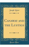 Canaway and the Lustigs (Classic Reprint)