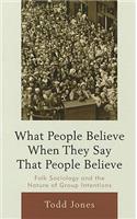 What People Believe When They Say That People Believe