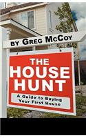 The House Hunt: A Guide to Buying Your First House