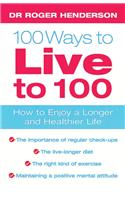 100 Ways To Live To 100