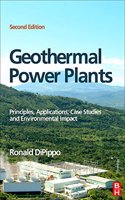 Geothermal Power Plants: Principles, Applications, Case Studies and Environmental Impact: Principles, Applications, Case Studies and Envirometnal Impact