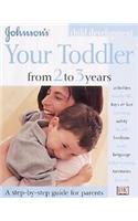 Johnsons Child Development : Your Toddler From 2 To 3 Years