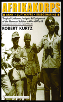 Afrikakorps: Army - Luftwaffe - Kriegsmarine -Waffen-SS -