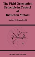 Field Orientation Principle in Control of Induction Motors