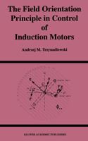 Field Orientation Principle in Control of Induction Motors