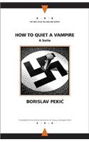 How to Quiet a Vampire: (Writings from an Unbound Europe)