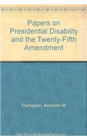 Papers on Presidential Disability and the Twenty-Fifth Amendment