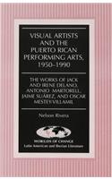 Visual Artists and the Puerto Rican Performing Arts, 1950-1990