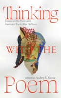 Thinking with the Poem: Essays on the Poetry and Poetics of Rachel Blau Duplessis