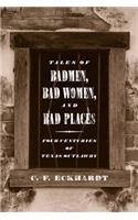 Tales of Badmen, Bad Women, and Bad Places