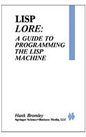 LISP Lore: A Guide to Programming the LISP Machine