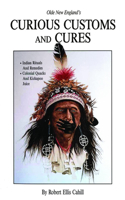 Olde New England's Curious Customs and Cures