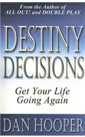 Destiny Decisions: Get Your Life Going Again