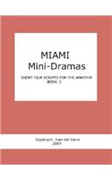 Miami Mini-Dramas, Book I (Short Film Scripts for the Amateur)
