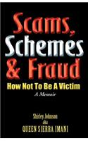 Scams, Schemes, and Fraud: How Not to Become a Victim