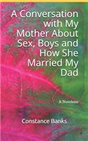 Conversation with My Mother About Sex, Boys and How She Married My Dad