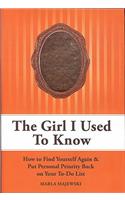 The Girl I Used to Know: How to Find Yourself Again & Put Personal Priority Back on Your To-Do-List