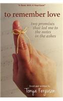 To Remember Love, Two Promises That Led Me to the Notes in the Ashes