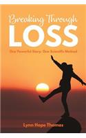 Breaking Through Loss: One Powerful Story. One Scientific Method.