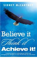 Believe It Think It Achieve It