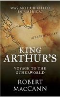 King Arthur's Voyage to the Otherworld