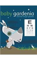 Baby Gardenia and Her Magic Glasses