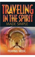 Traveling in the Spirit Made Simple