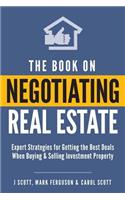 The Book on Negotiating Real Estate: Expert Strategies for Getting the Best Deals When Buying & Selling Investment Property