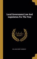 Local Government Law And Legislation For The Year