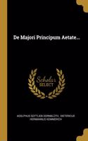 De Majori Principum Aetate...