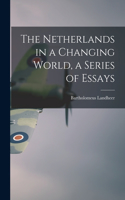 Netherlands in a Changing World, a Series of Essays