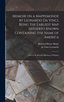 Memoir on a Mappemonde by Leonardo Da Vinci, Being the Earliest Map Hitherto Known Containing the Name of America