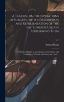Treatise on the Operations of Surgery, With a Description and Representation of the Instruments Used in Performing Them