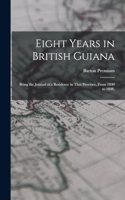 Eight Years in British Guiana; Being the Journal of a Residence in That Province, From 1840 to 1848,