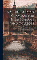 Short German Grammar for High Schools and Colleges