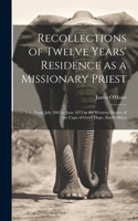 Recollections of Twelve Years' Residence as a Missionary Priest